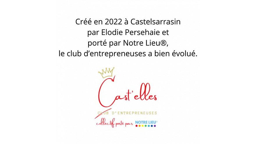 L'historique du club d'entrepreneuses LES CAST'ELLES